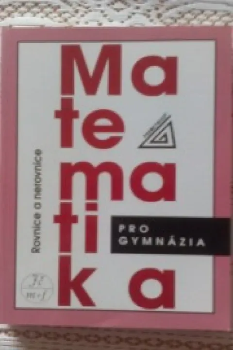 Matematika pro gymnázia - Rovnice a nerovnice