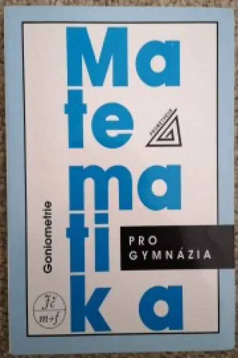 Matematika pro gymnázia: Goniometrie