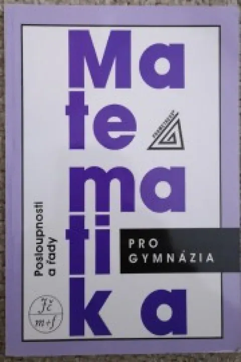 Matematika pro gymnázia: Posloupnosti a řady