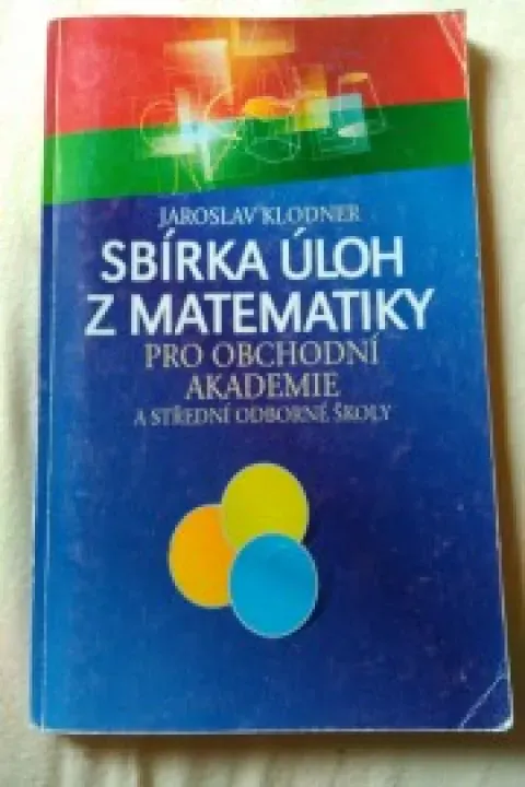 Sbírka úloh z matematiky pro obchodní akademie a střední odborné školy 