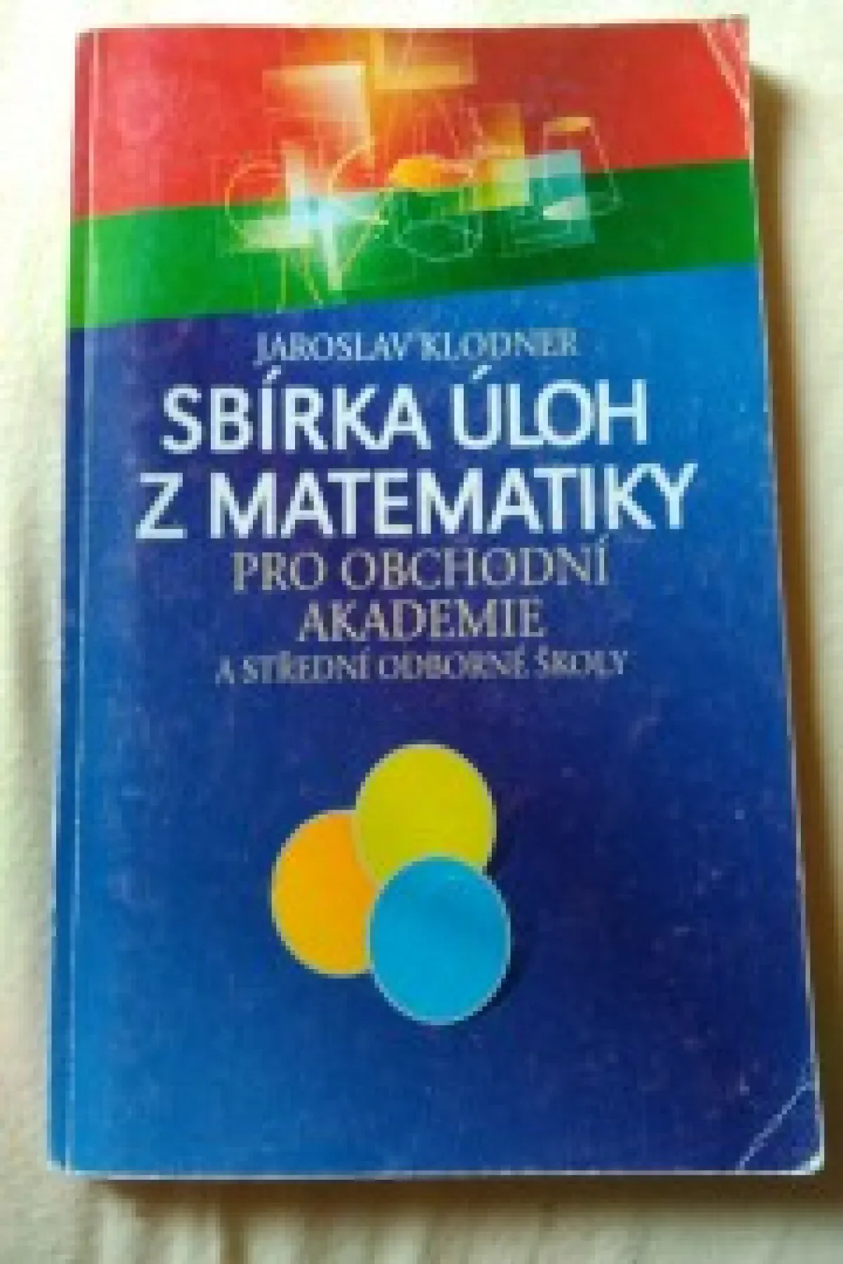 Sbírka úloh z matematiky pro obchodní akademie a střední odborné školy 
