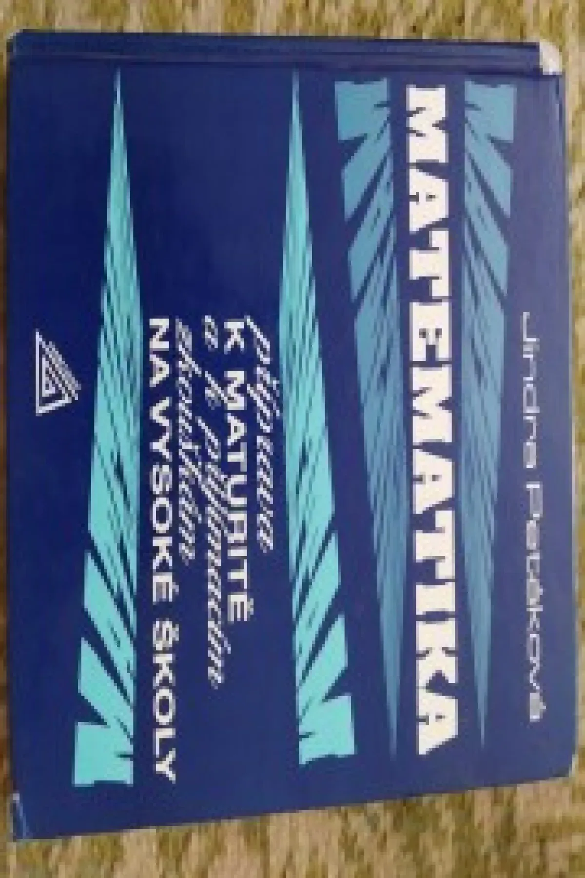 Matematika-priprava k maturitě a k přijímacím zkouškám na VS