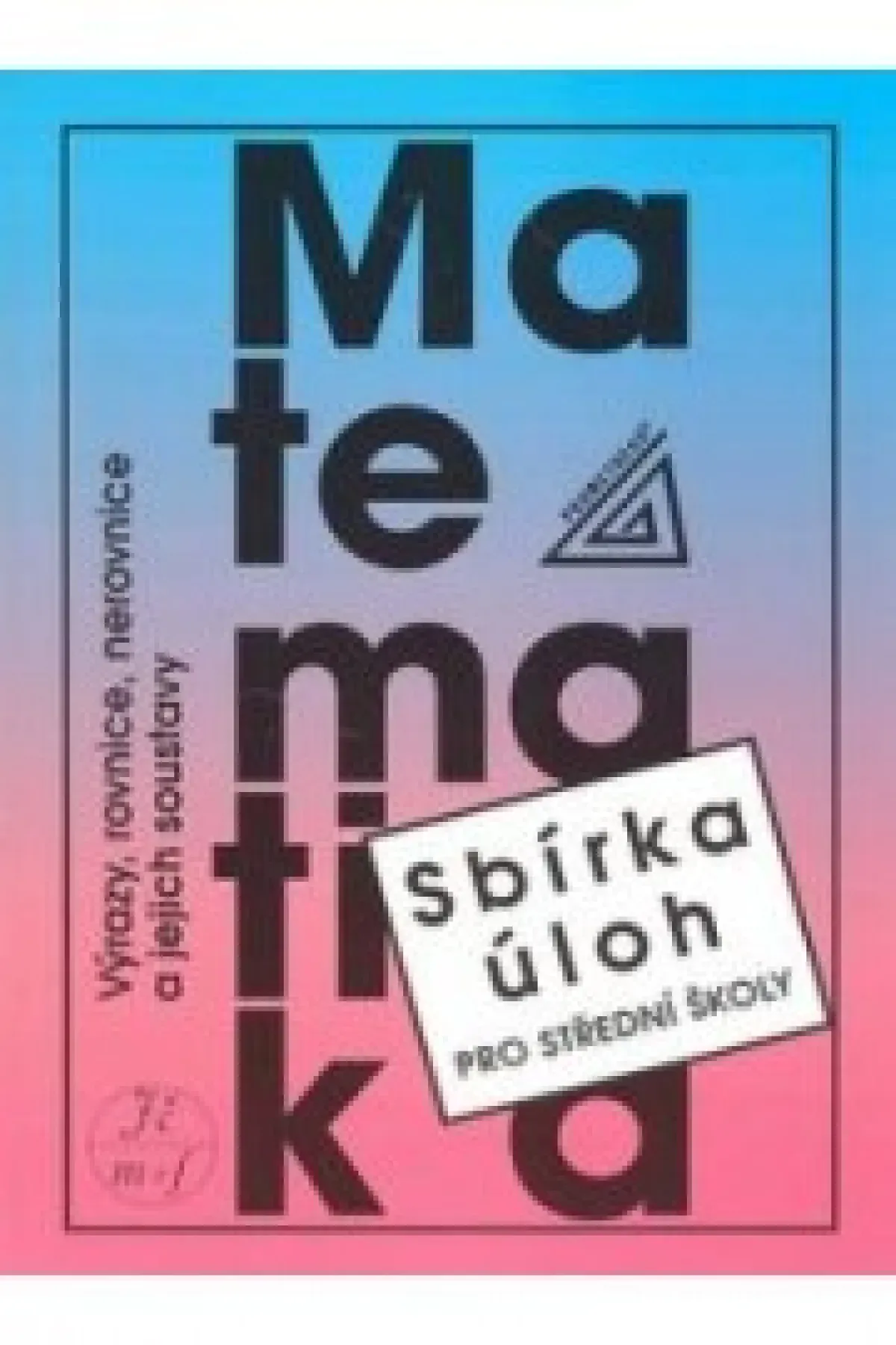 Matematika- sbírka úloh pro střední školy