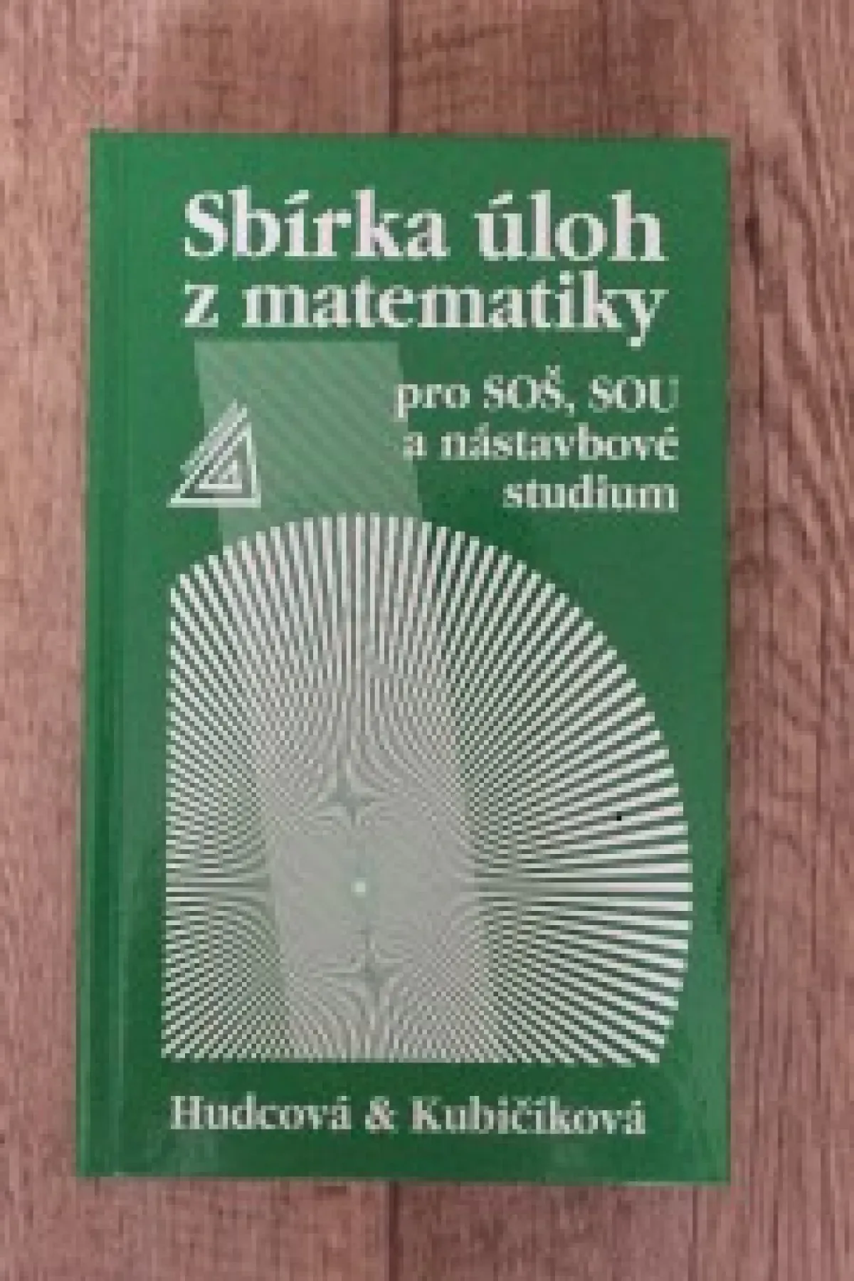 Sbírka úloh z matematiky pro SOŠ, SOU a nástavbové studium