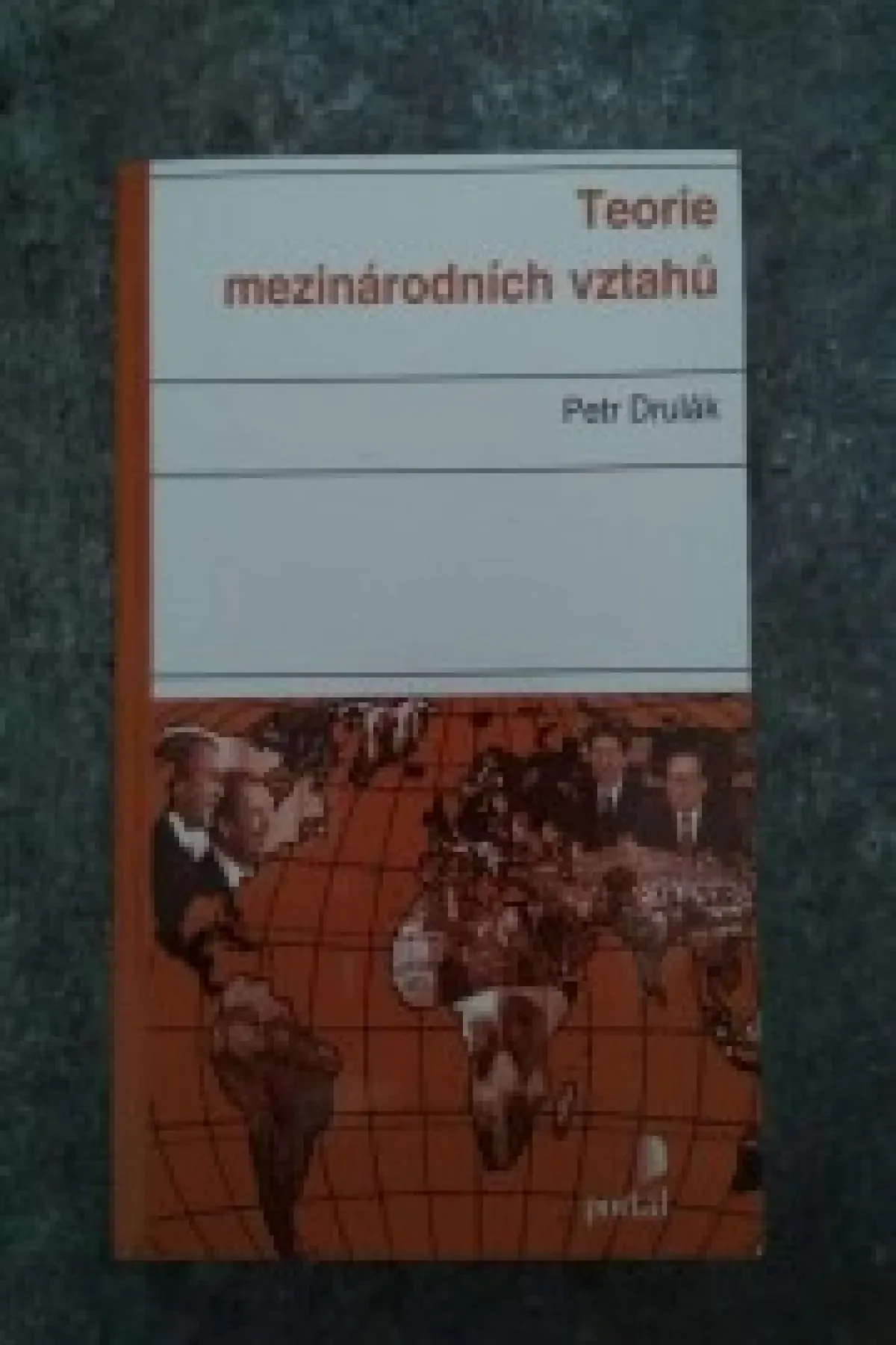 Teorie mezinárodních vztahů- Petr Drulák