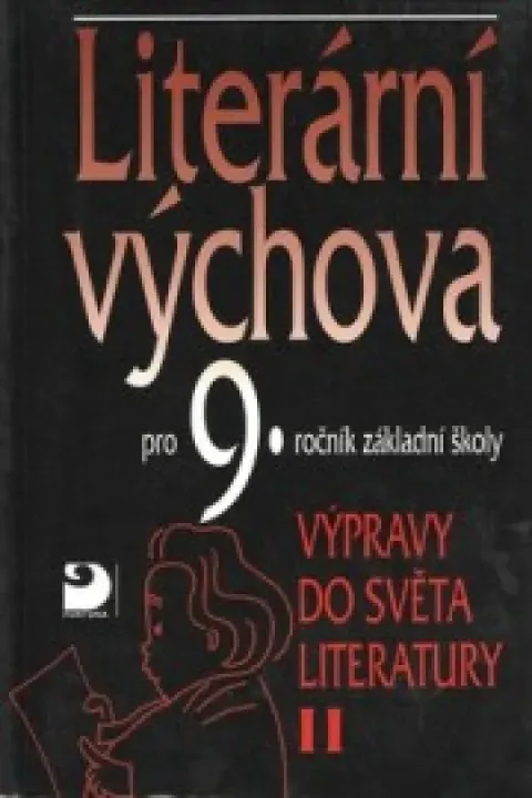  Literární výchova pro 9. ročník základní školy - Výpravy do světa literatury II.