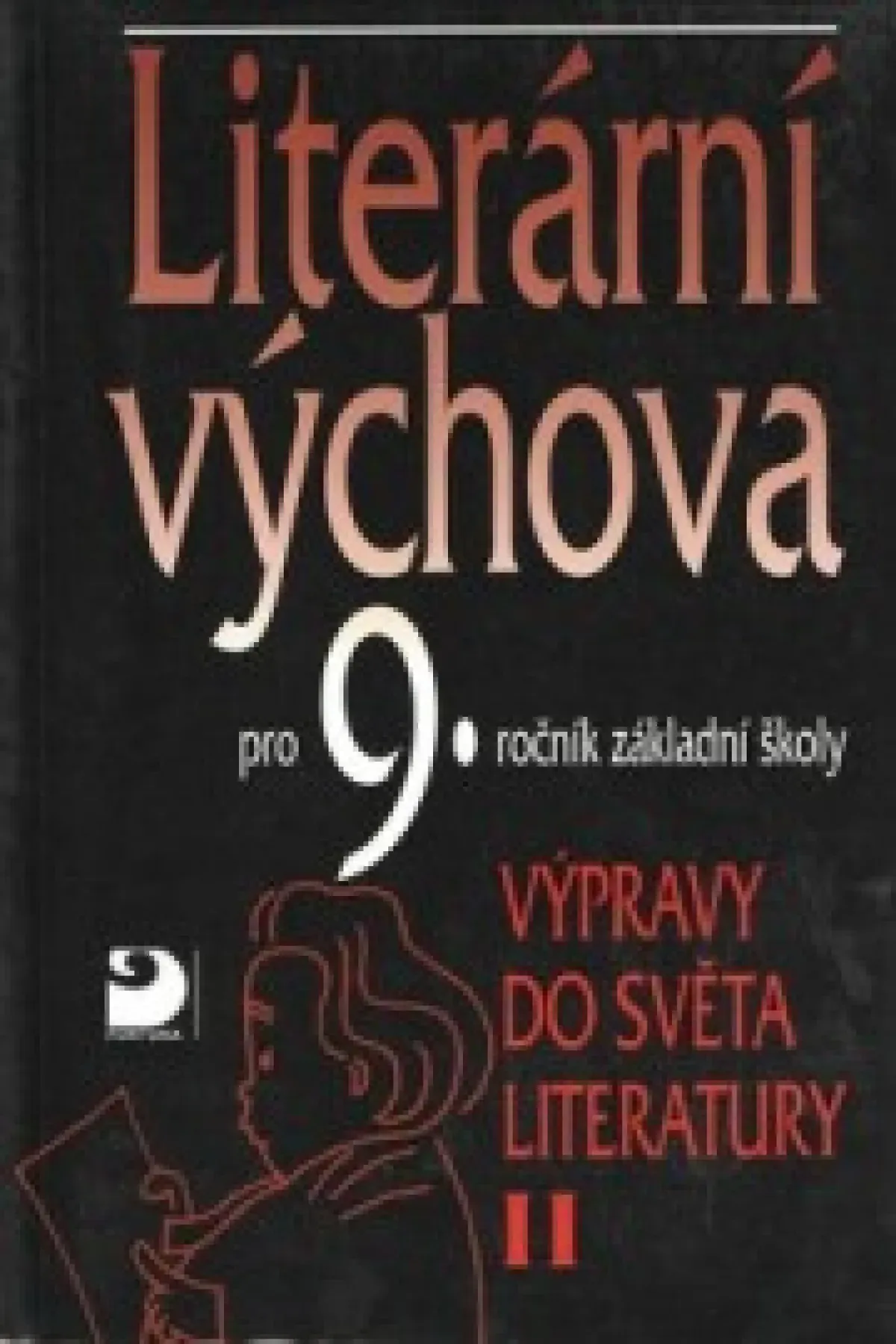 Literární výchova pro 9. ročník základní školy - Výpravy do světa literatury II.