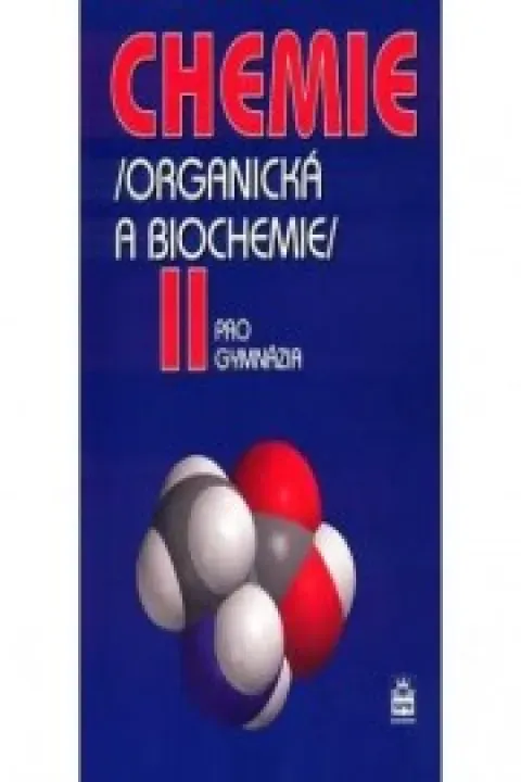 Chemie pro gymnázia II. - Organická a biochemie