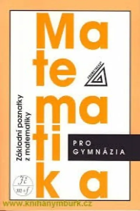 Matematika pro gymnázia Základní poznatky z matematiky