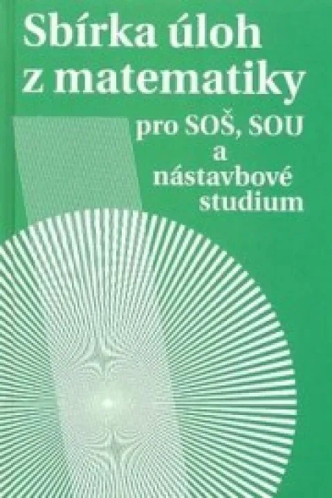 Sbirky úloh z matematiky pro SOŠ a SOU
