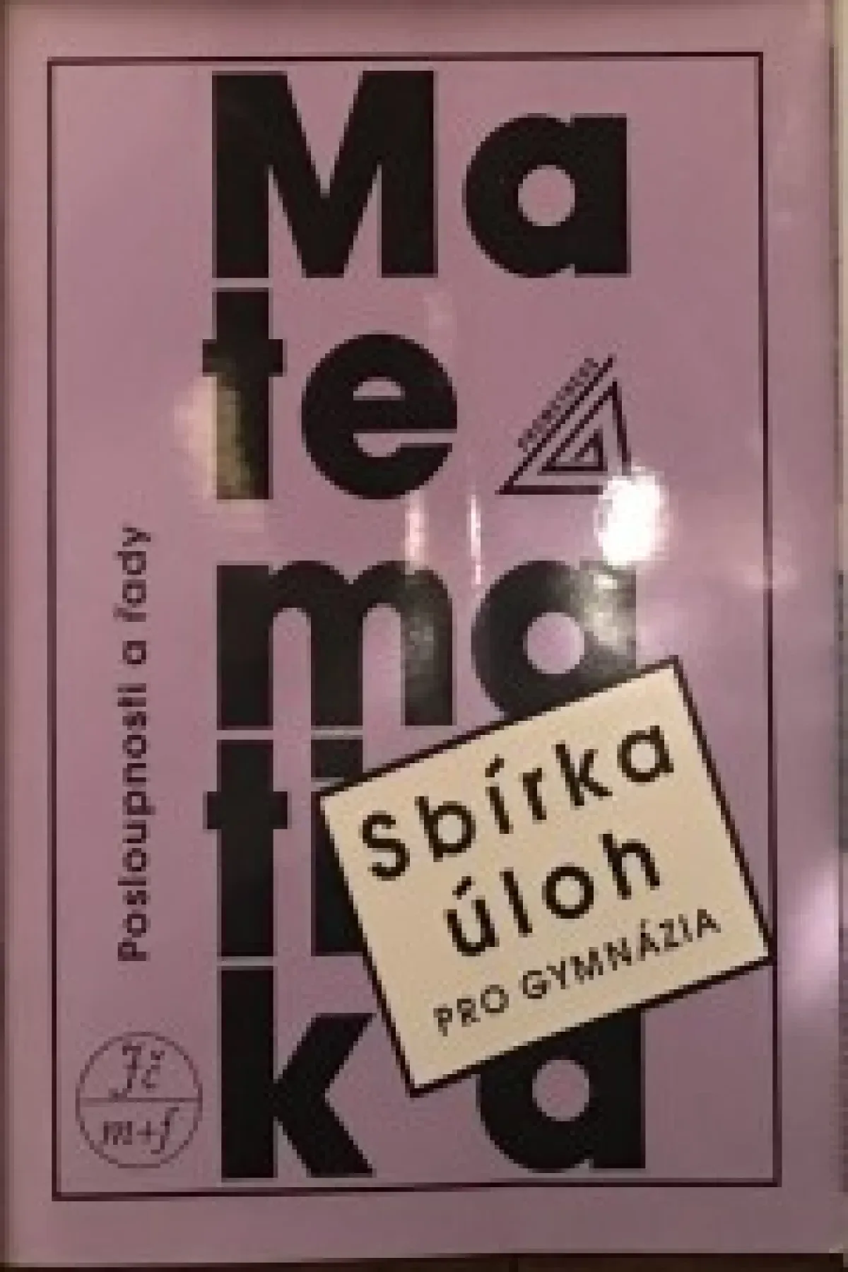 Sbírka úloh pro gymnázia Posloupnosti a řady