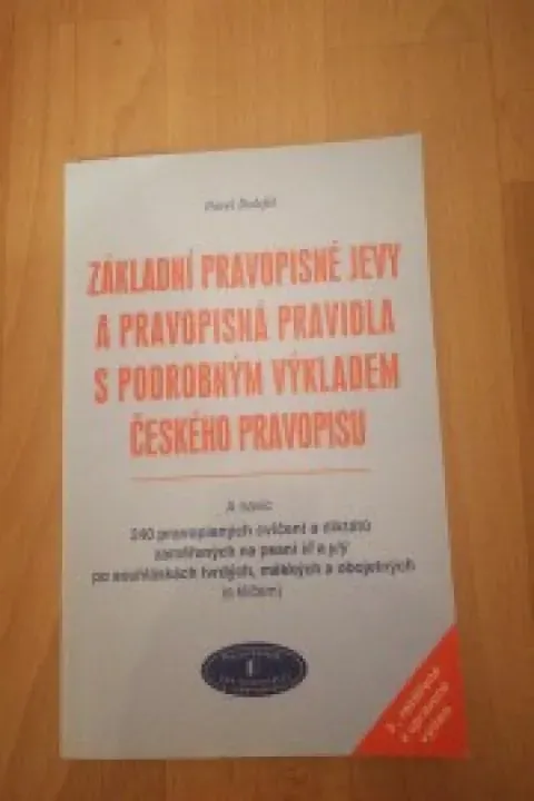 Základní pravopisné jevy a pravopisná pravidla s podrobným výkladem českého pravopisu