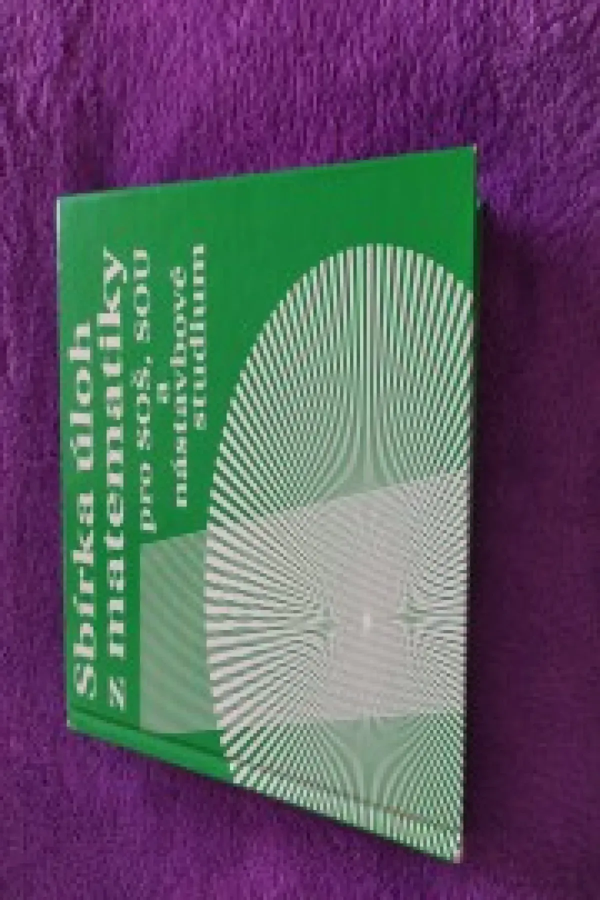 Sbírka úloh z matematiky pro SOŠ, SOU a nástavbové studium