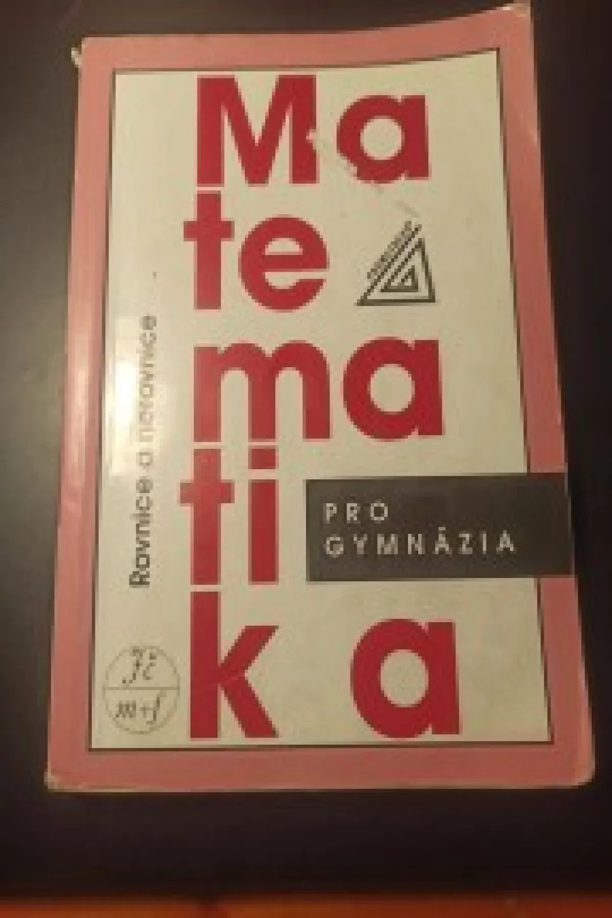 Matematika pro gymnázia - Rovnice a nerovnice