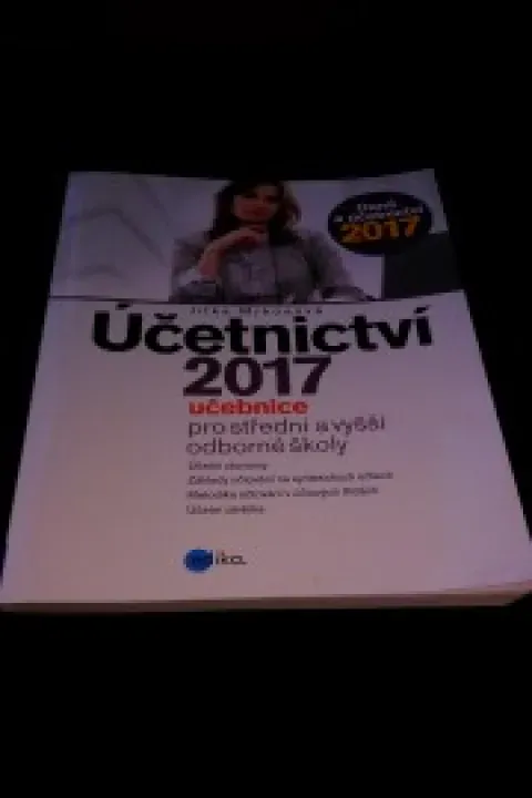 Účetnictví 2017 - učebnice pro SŠ a VOŠ  - Učebnice pro střední a vyšší odborné školy