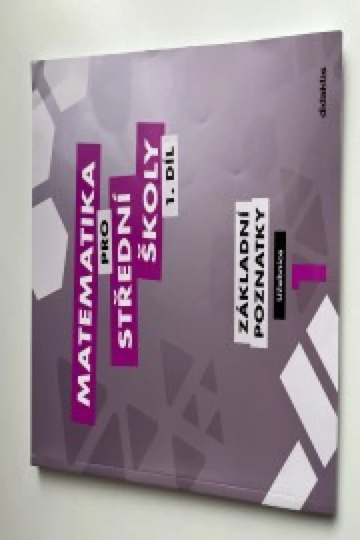 Matematika pro střední školy 1.díl Základní poznatky