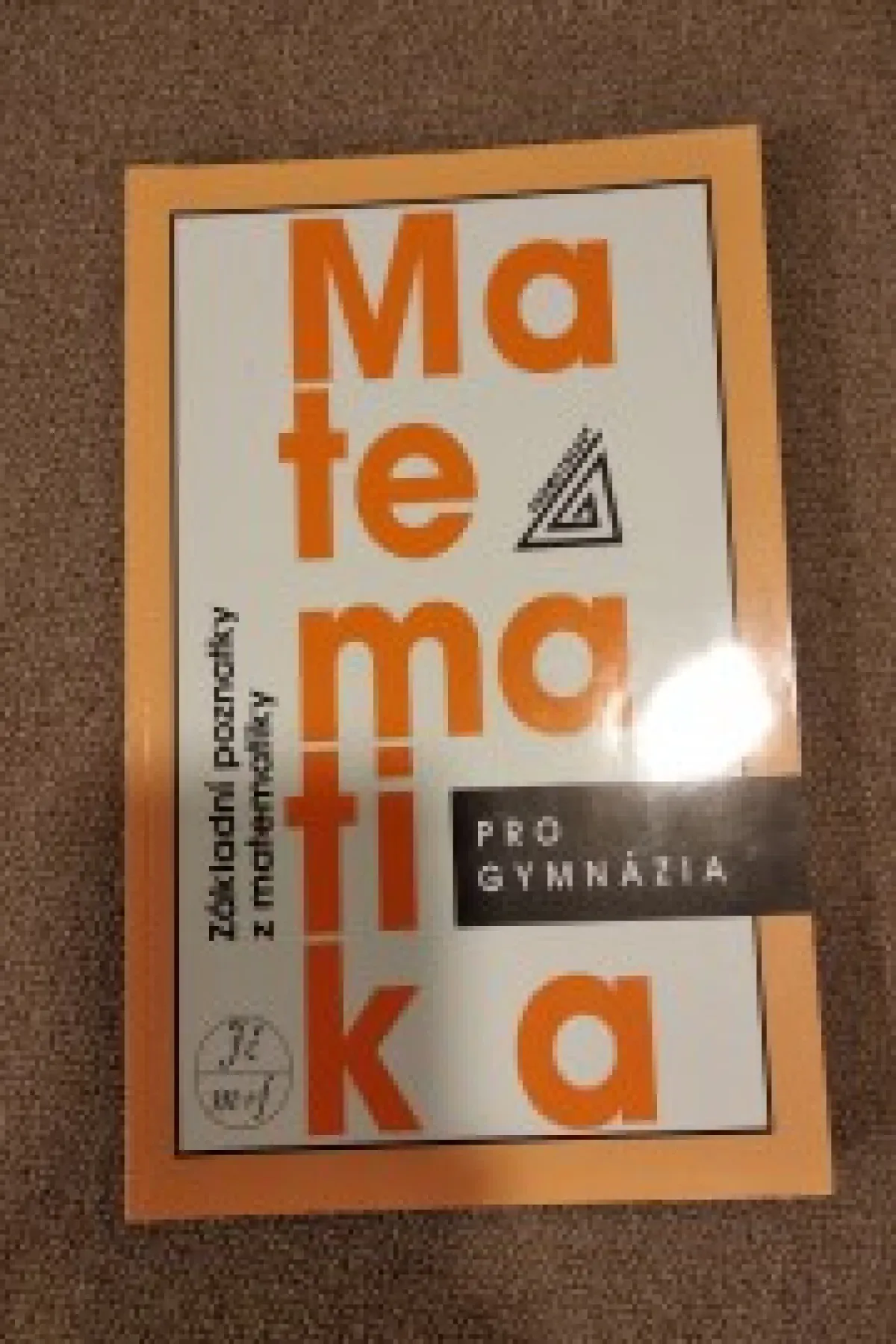Matematika pro gymnázia, základní poznatky z matematiky