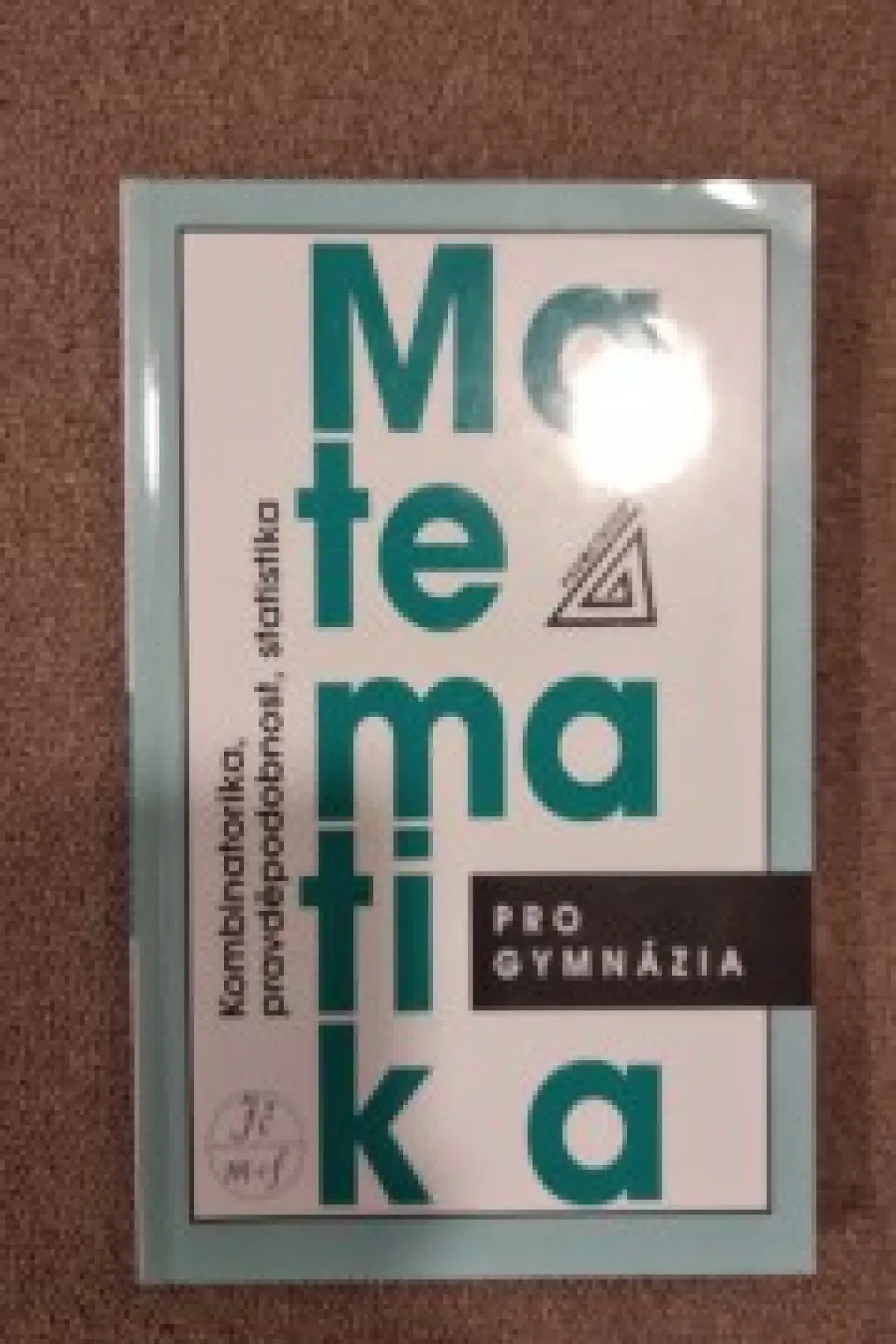 Matematika pro gymnázia, kombinatorika, pravděpodobnost, statistika