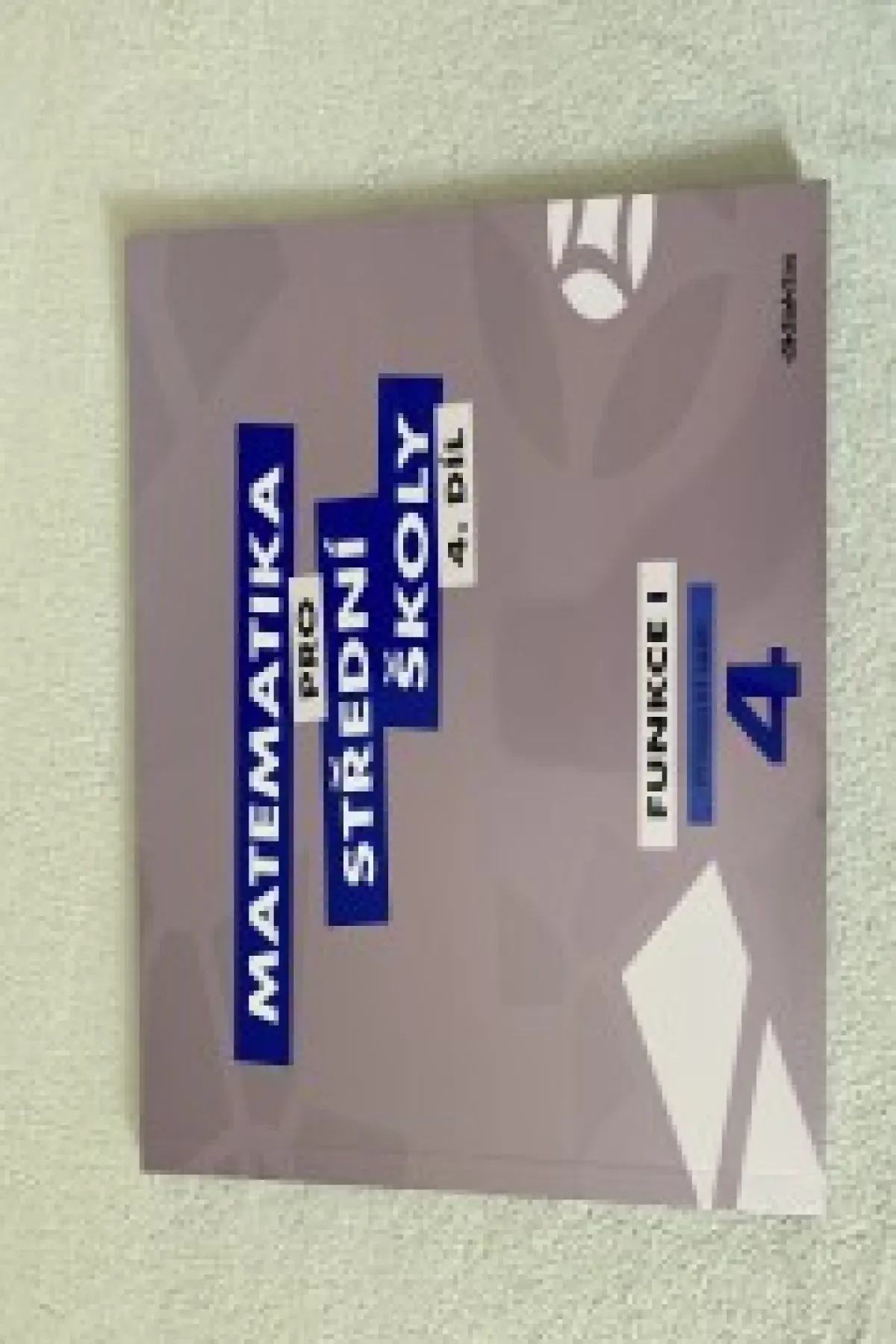 Matematika pro SŠ 4. díl - Funkce I - pracovní sešit