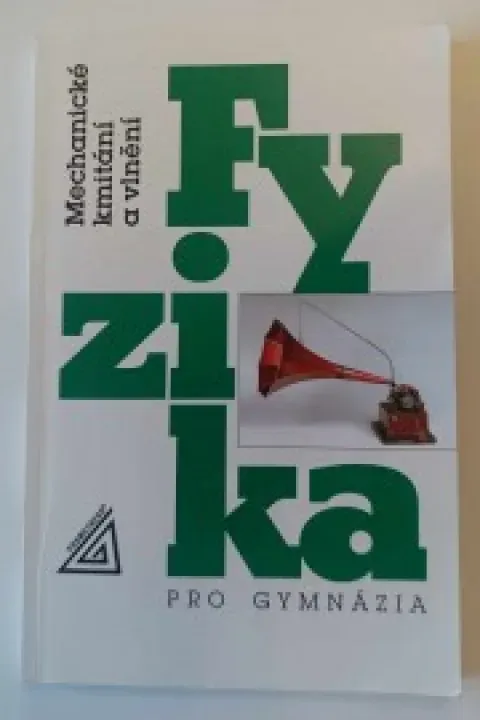 Fyzika pro gymnázia - Mechanické kmitání a vlnění