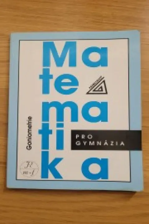 Matematika pro gymnázia Goniometrie