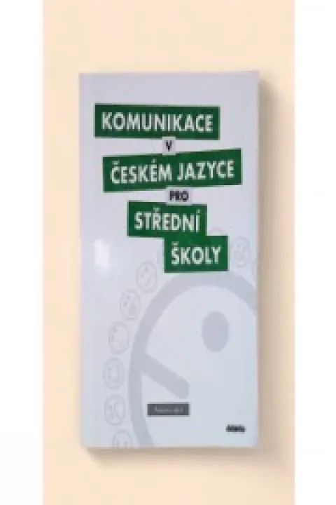 Komunikace v českém jazyce pro střední školy - Pracovní sešit 