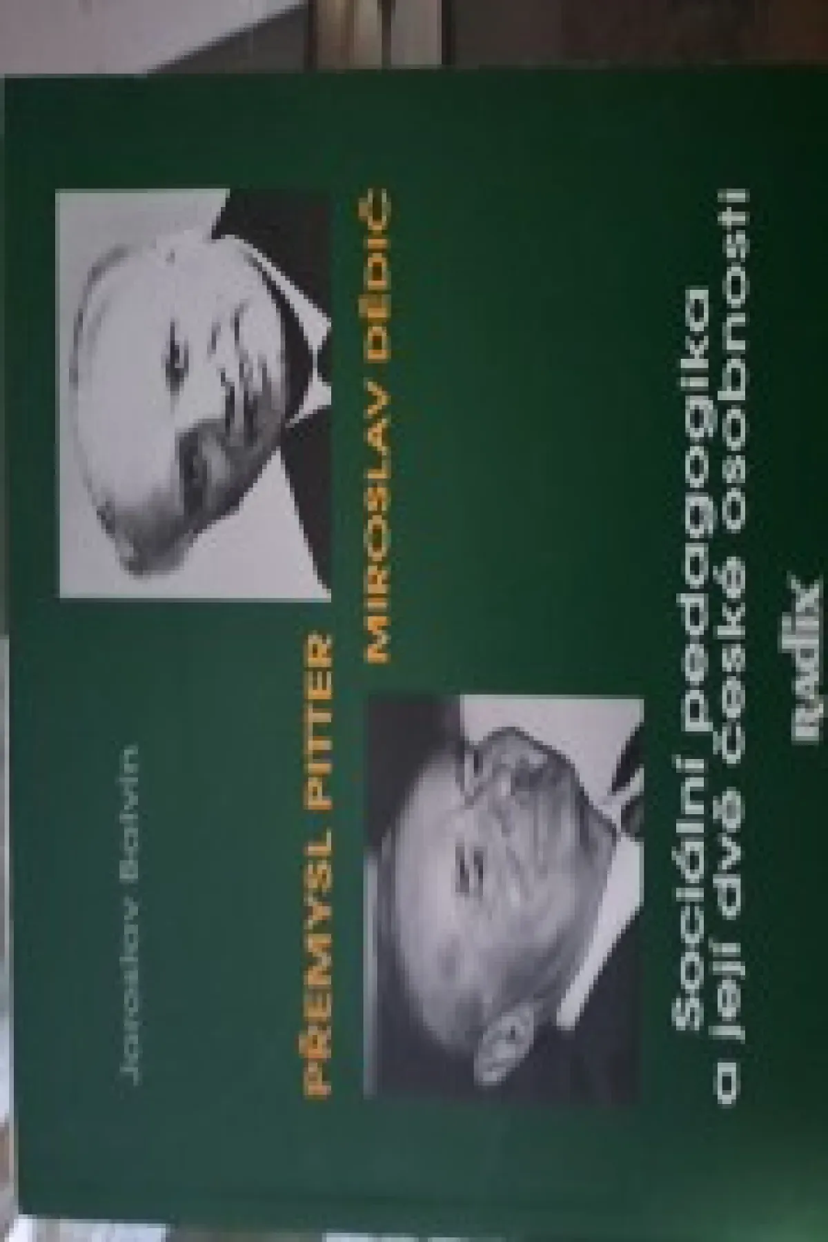 Sociální pedagogika a její dvě české osobnosti Přemysl Pitter a Miroslav Dědič