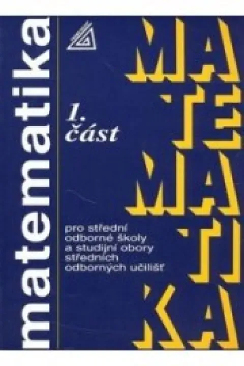 Matematika 1. část, pro střední odborné školy