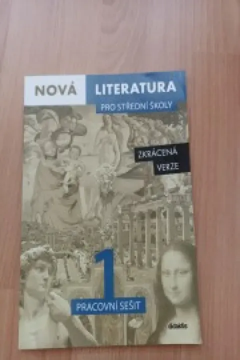 NOVÁ  LITERATURA  PRO STŘEDNÍ ŠKOLY  ZKRÁCENÁ  VERZE  1 PRACOVNÍ SEŠIT  didaktis