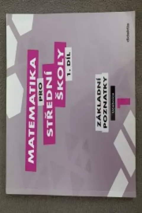 Matematika pro SŠ 1.díl - Základní poznatky (učebnice)