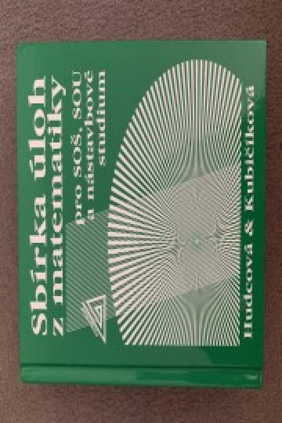 Sbírka úloh z matematiky pro SOŠ, SOU a nástavbové studium