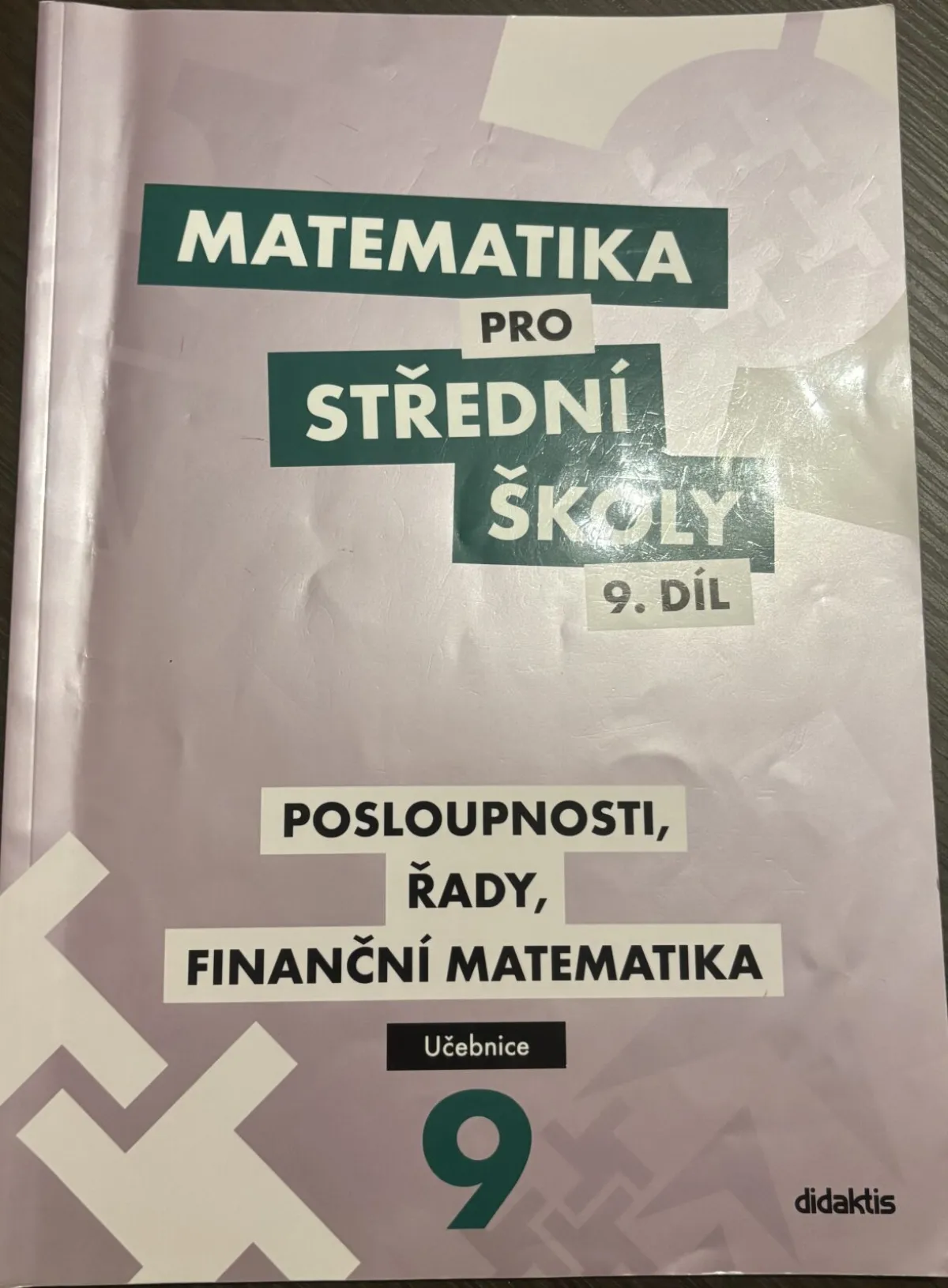 Matematika pro SŠ 9. díl - Posloupnosti, řady, finanční matematika - učebnice