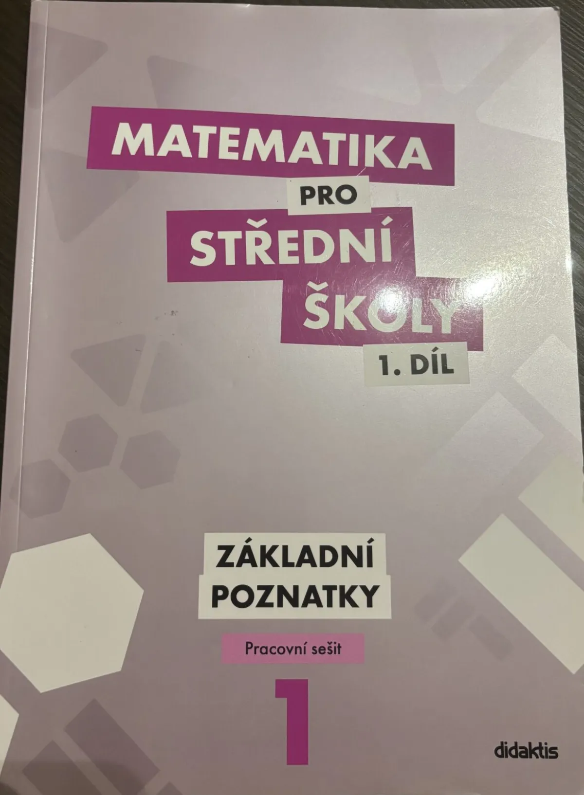 Matematika pro SŠ 1.díl - Základní poznatky (pracovní sešit)