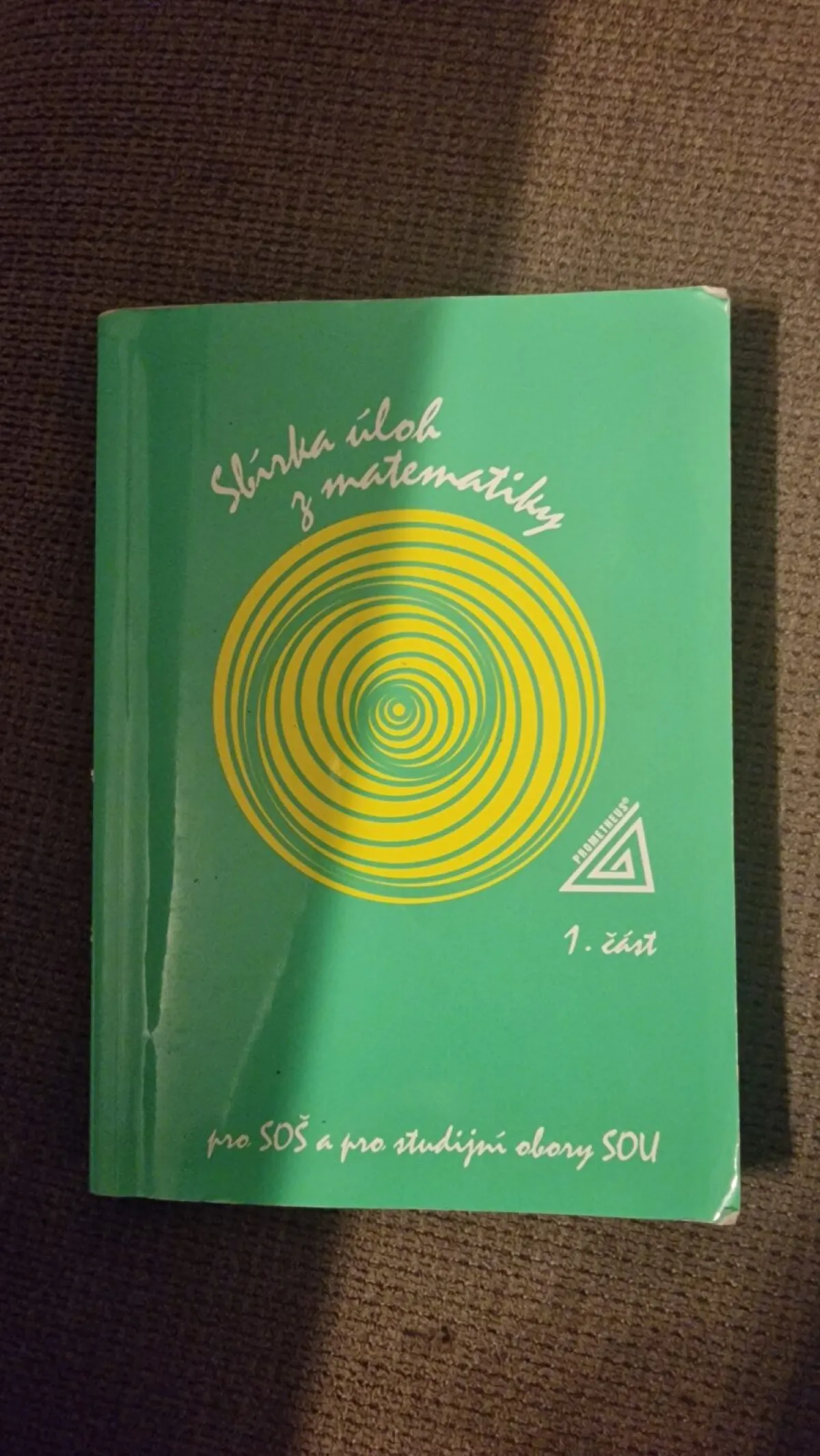 Sbírka úloh z matematiky pro SOŠ a pro studijní obory SOU 1.část