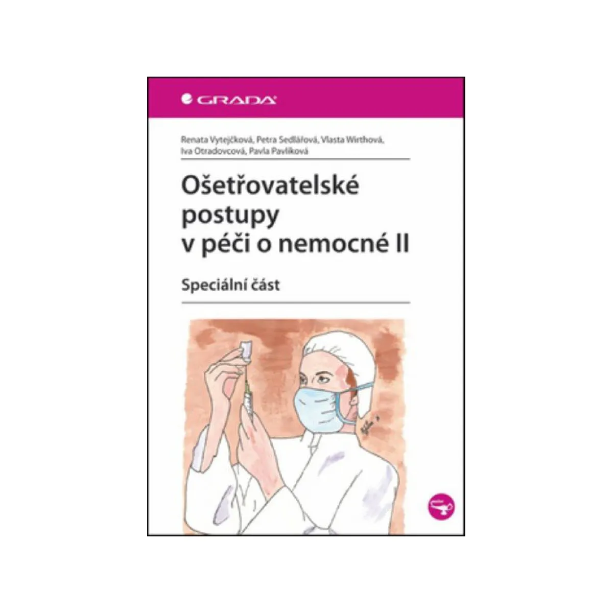 Ošetřovatelské postupy v péči o nemocné II - Speciální část
