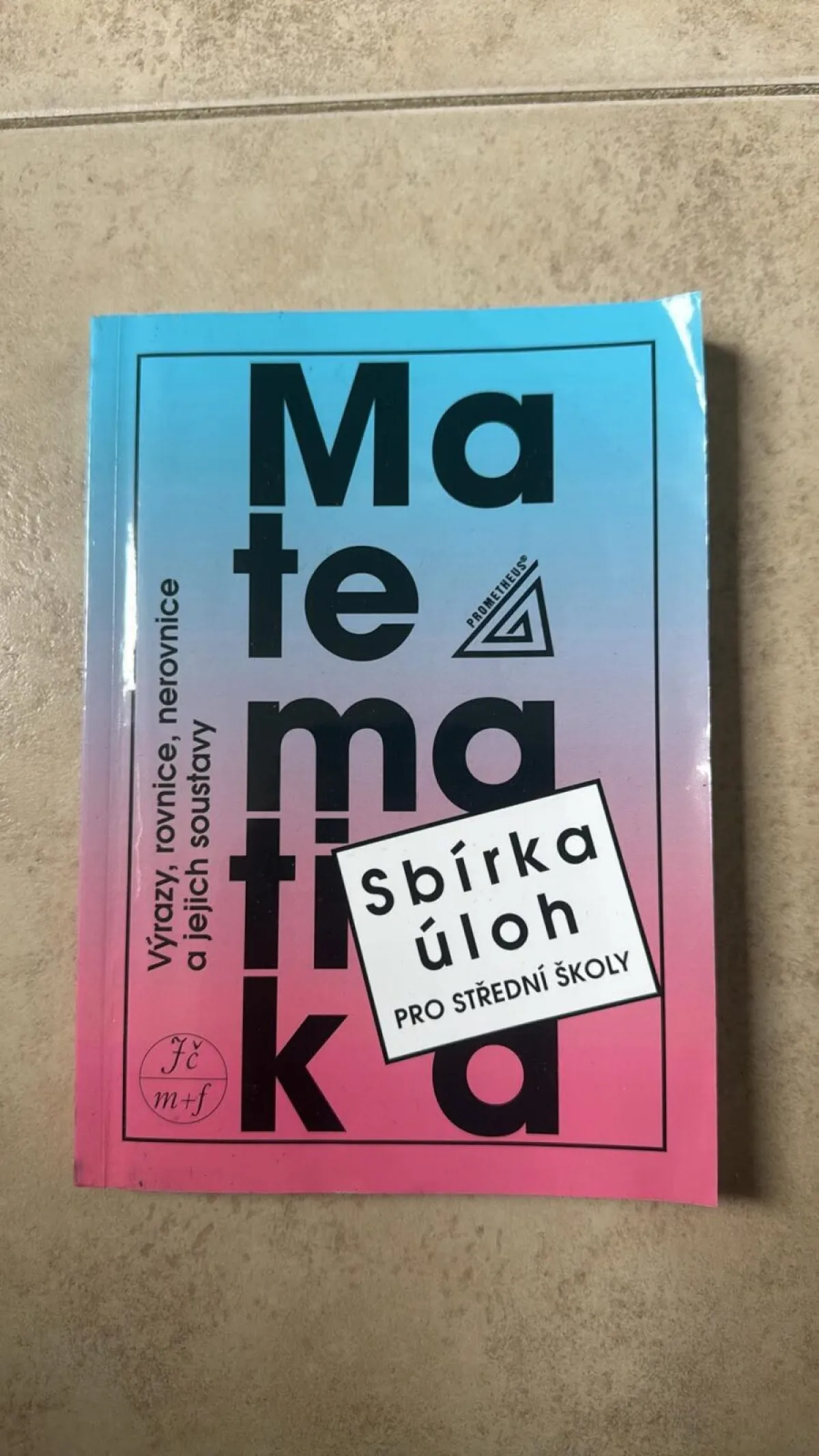 Matematika - sbírka úloh SOŠ - Výrazy, rovnice, nerovnice...