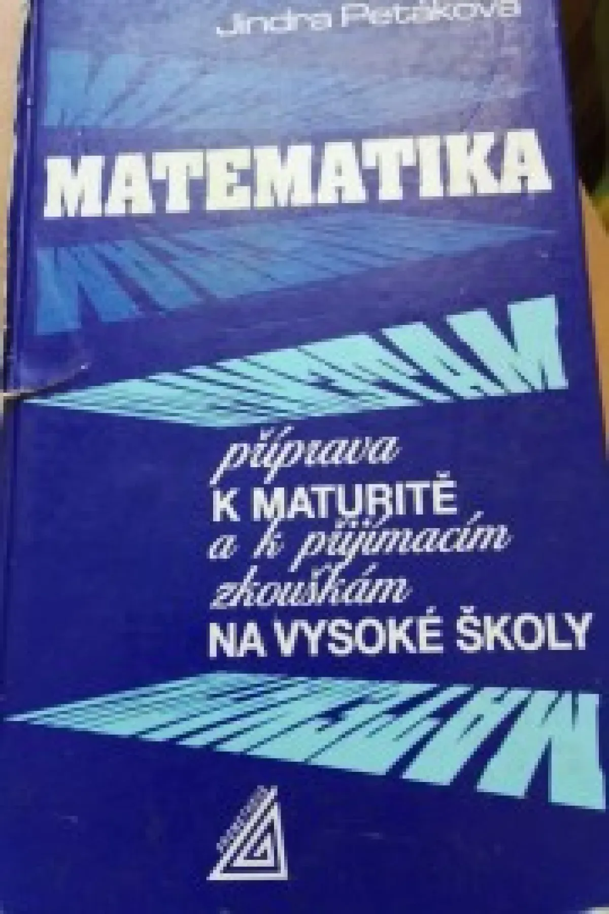 Matematika příprava k maturitě a k přijímacím zkouškám na vysoké škole