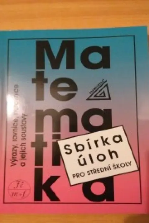 Sbírka úloh z matematiky pro SOŠ, SOU a nástavbové studium