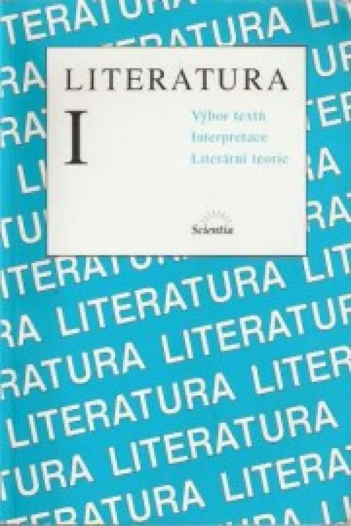 Literatura I. Výbor textů, interpretace, literární teorie