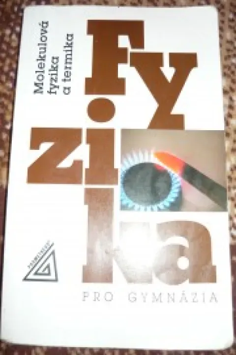 Fyzika pro gymnázia, Molekulová fyzika a termika