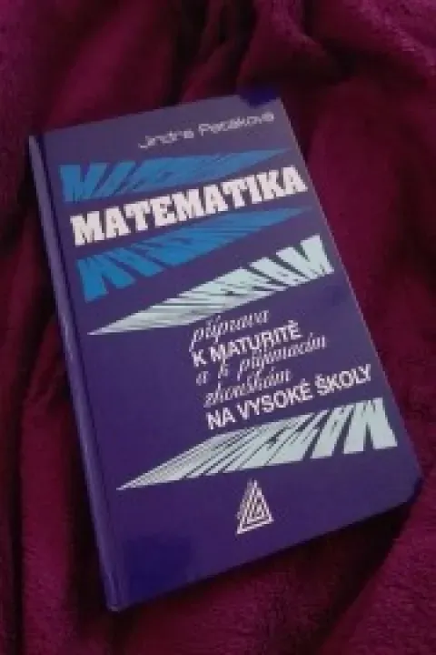 Matematika - příprava k maturitě a k přijímacím zkouškám na vysoké školy