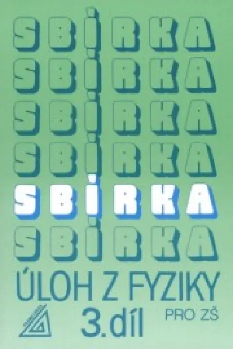 sbírka úloh z fyziky 3. díl pro zš