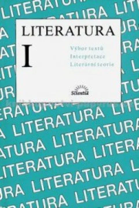 Literatura 1 Výbor textů Interpretace Literární teorie