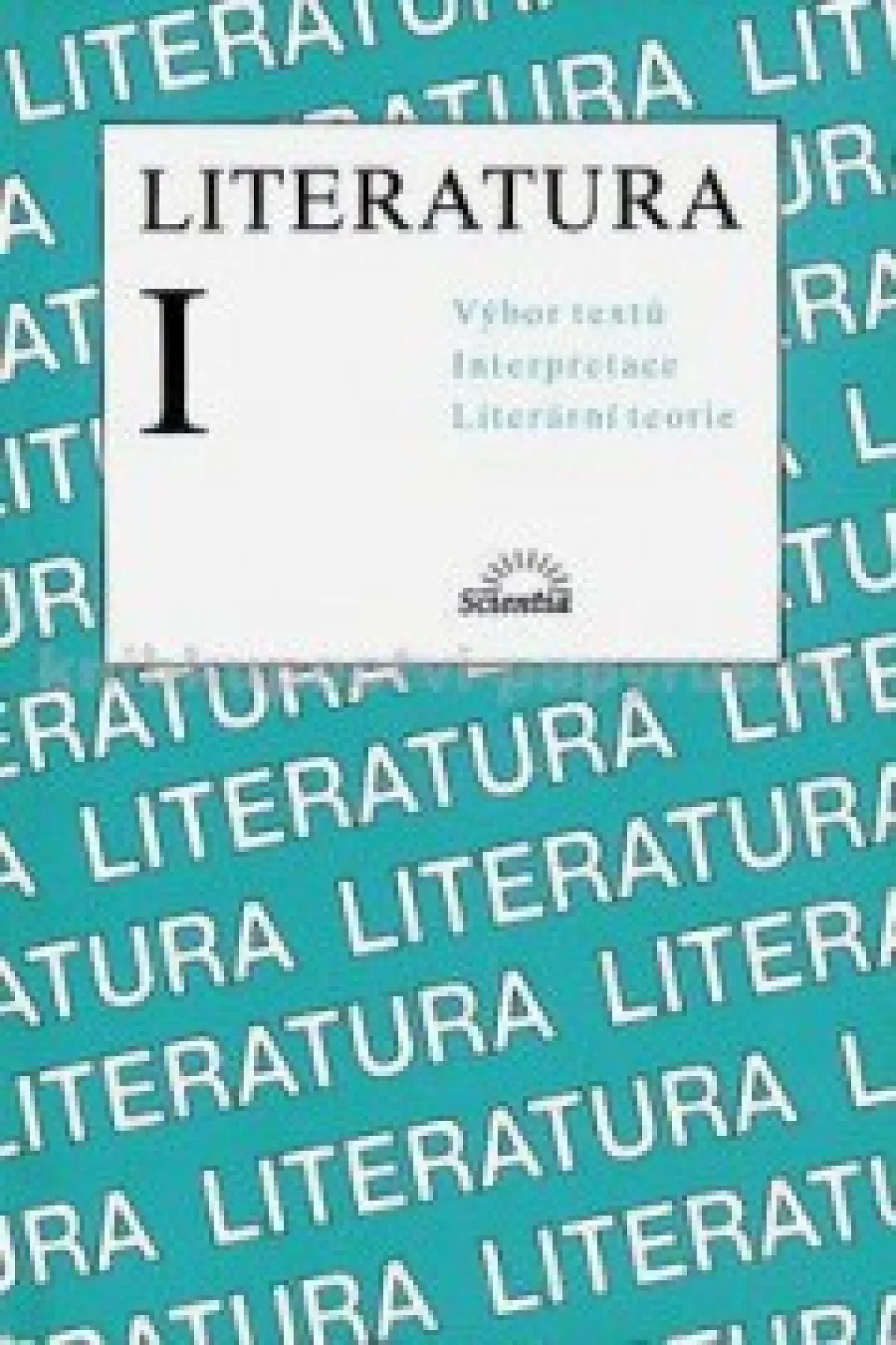 Literatura 1 Výbor textů Interpretace Literární teorie