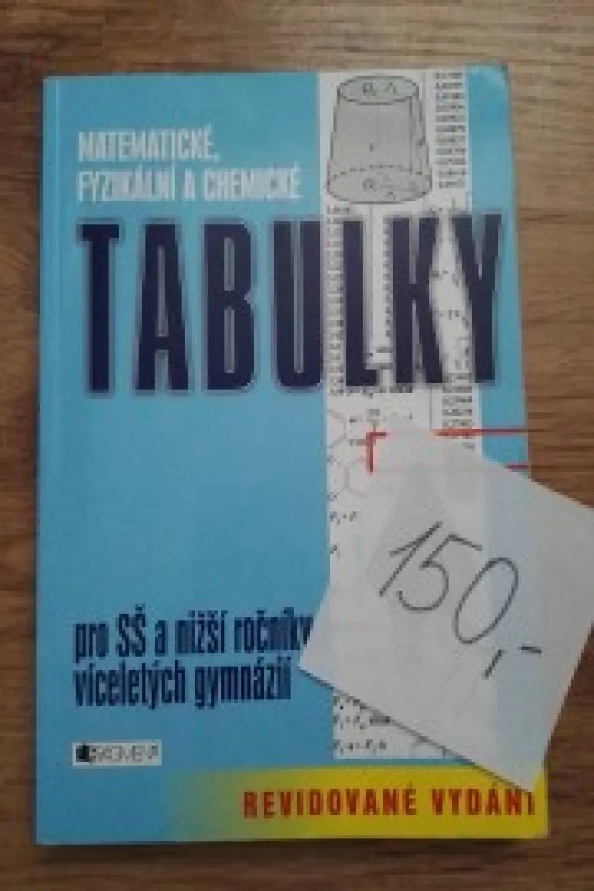 Matematické, fyzikální a chemické tabulky pro SŠ a nižší ročníky víceletých gymnázií (revidované vydání)