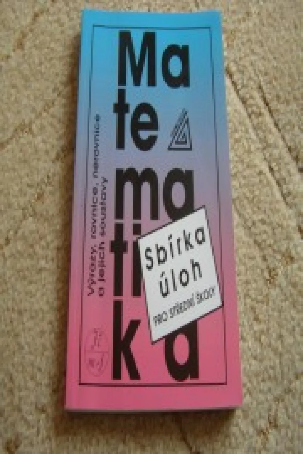 Matematika sbírka úloh pro stř. školy
