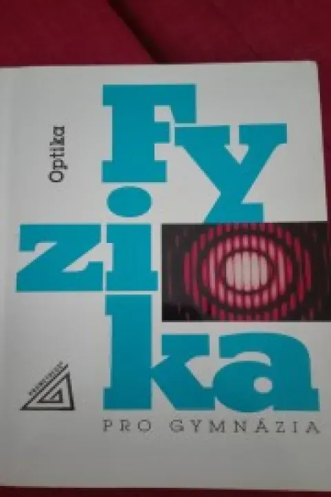Fyzika pro gymnazia Optika