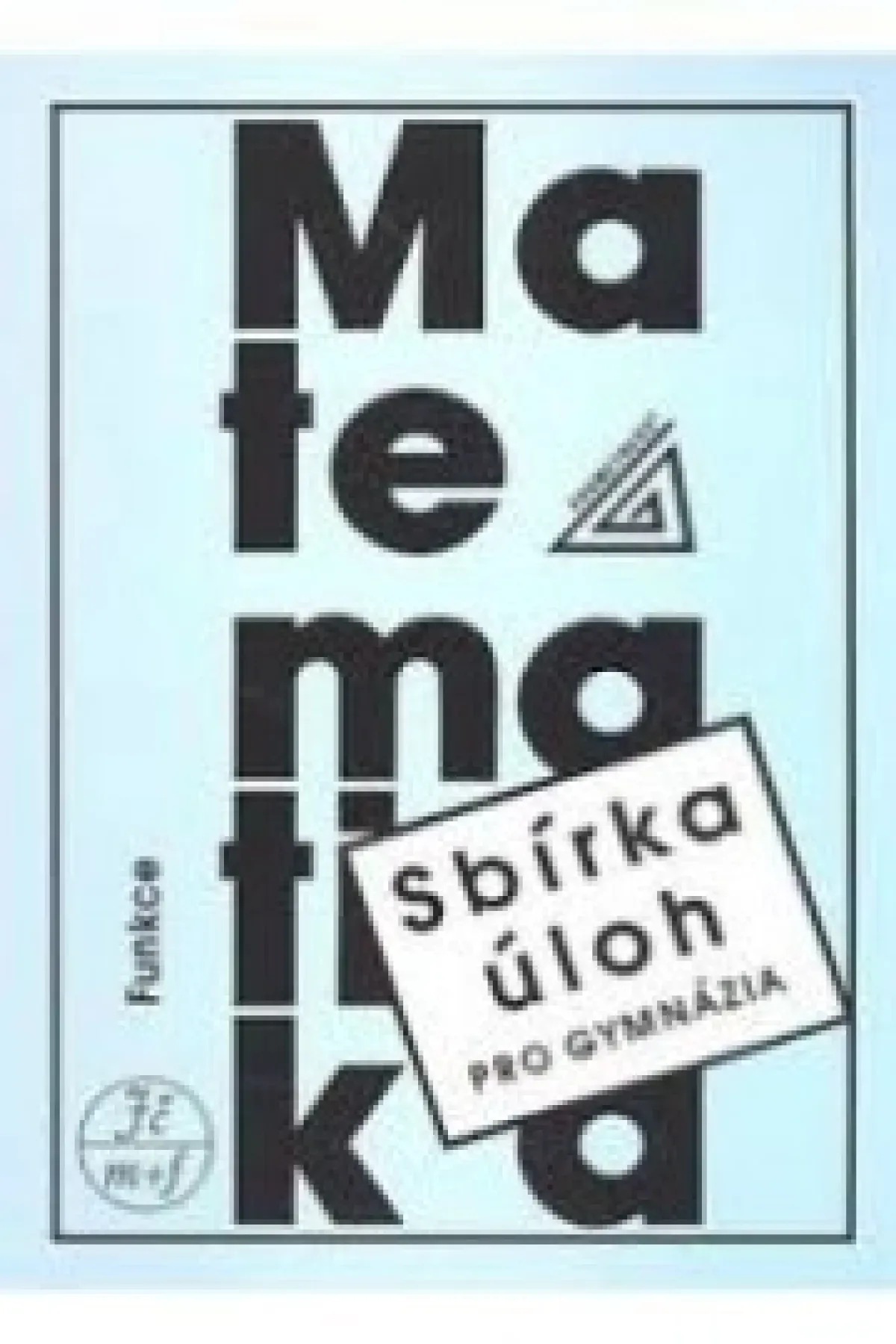 Matematika pro gymnázia-Funkce-sbírka úloh