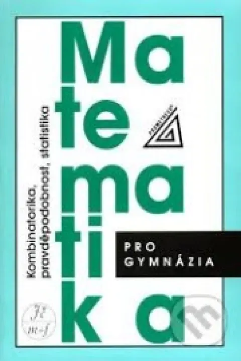 Matematika pro gymnázia-Kombinatorika, pravděpodobnost, statistika
