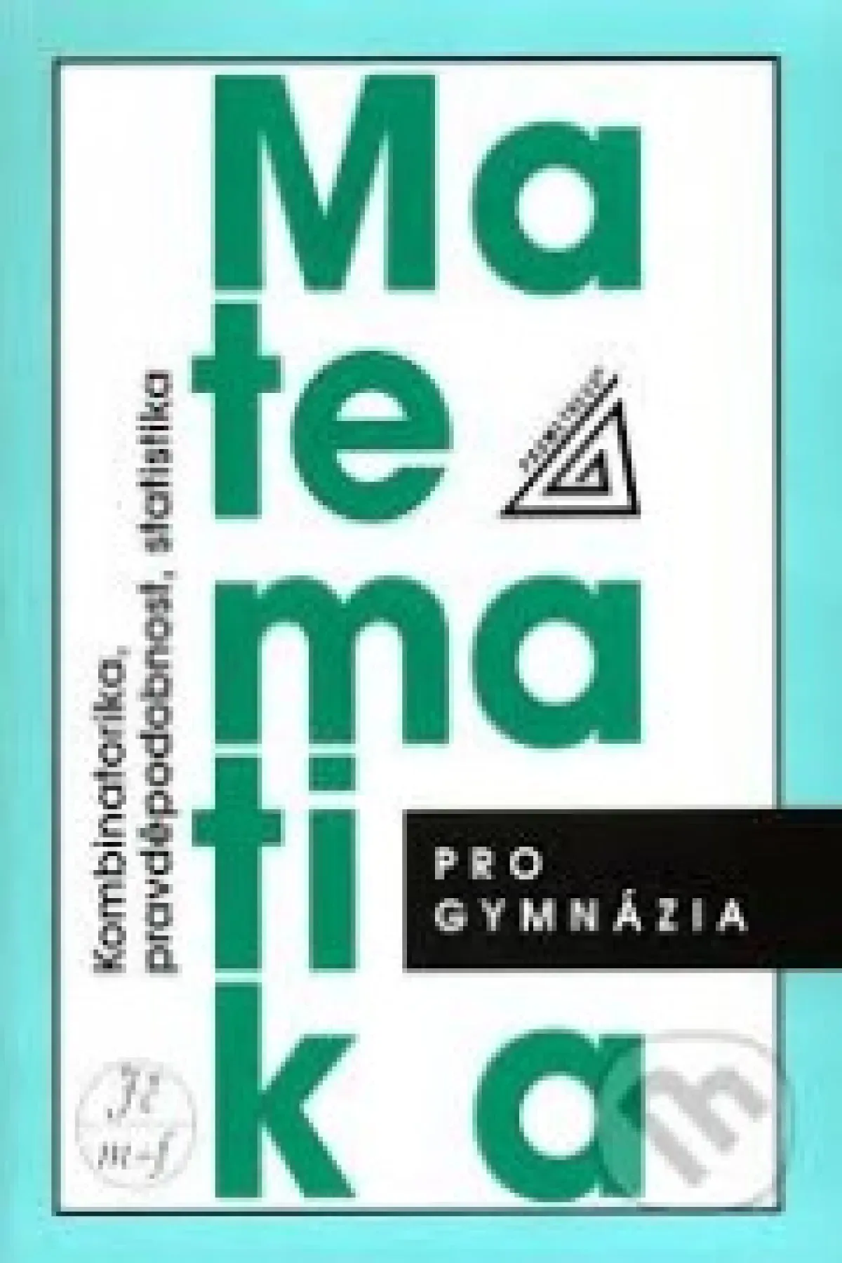 Matematika pro gymnázia-Kombinatorika, pravděpodobnost, statistika